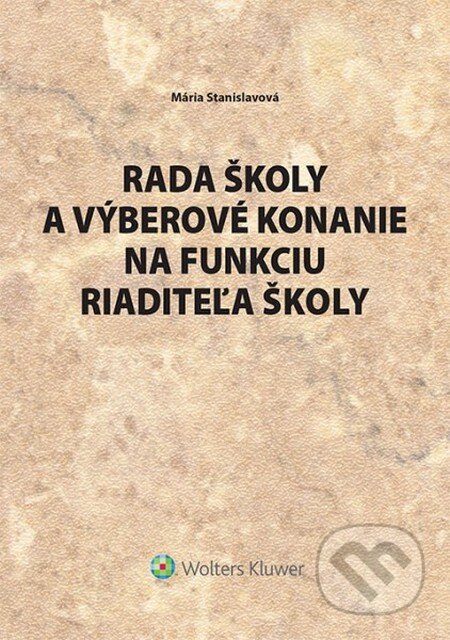 Kniha: Rada školy a výberové konanie na funkciu riaditeľa školy (Mária Stanislavová). Wolters Kluwer, 2014 Kniha: Rada školy a výberové konanie na funkciu riaditeľa školy (Mária Stanislavová). Wolters Kluwer, 2014