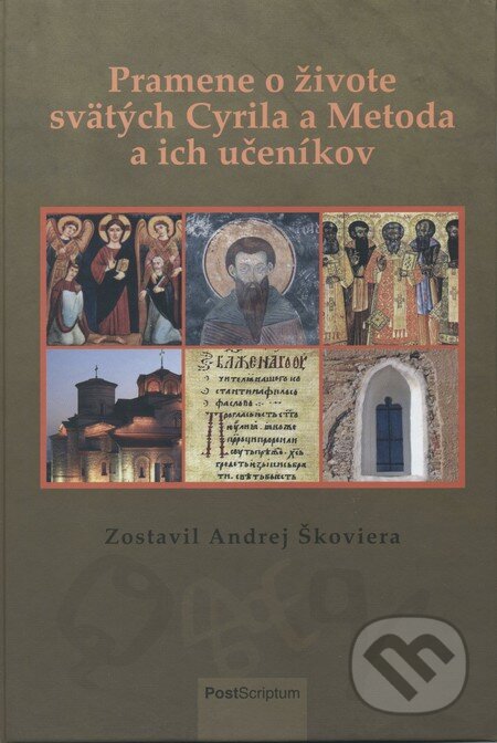 Kniha: Pramene o živote svätých Cyrila a Metoda a ich učeníkov (Andrej Škoviera). PostScriptum, 2014 Kniha: Pramene o živote svätých Cyrila a Metoda a ich učeníkov (Andrej Škoviera). PostScriptum, 2014