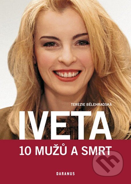 Kniha: Iveta - 10 mužů a smrt (Terezie Bělehradská). Daranus, 2014 Kniha: Iveta - 10 mužů a smrt (Terezie Bělehradská). Daranus, 2014