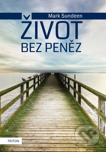 E-kniha: Život bez peněz (Mark Sundeen). Triton, 2014 E-kniha: Život bez peněz (Mark Sundeen). Triton, 2014