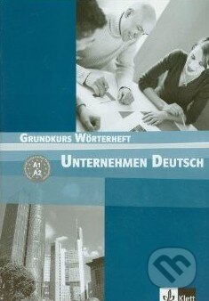 Kniha: Unternehmen Deutsch: Grundkurs Worterheft (Klett). Klett, 2004 Kniha: Unternehmen Deutsch: Grundkurs Worterheft (Klett). Klett, 2004