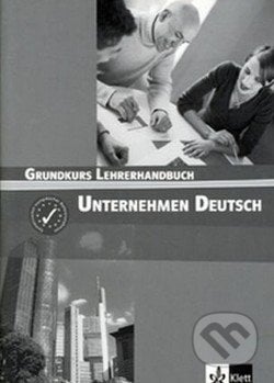 Unternehmen Deutsch:  Grundkurs Lehrerhandbuch, Klett, 2005