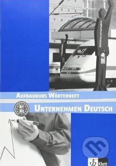 Kniha: Unternehmen Deutsch: Aufbaukurs Worterheft (Jörg Braunert). Klett, 2006 Kniha: Unternehmen Deutsch: Aufbaukurs Worterheft (Jörg Braunert). Klett, 2006