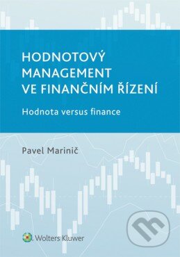 Kniha: Hodnotový management ve finančním řízení (Pavel Marinič). Wolters Kluwer ČR, 2014 Kniha: Hodnotový management ve finančním řízení (Pavel Marinič). Wolters Kluwer ČR, 2014