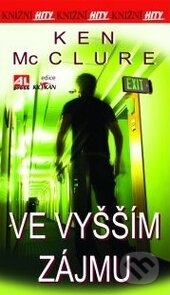 Kniha: Ve vyšším zájmu (Ken McClure). Alpress, 2014 Kniha: Ve vyšším zájmu (Ken McClure). Alpress, 2014
