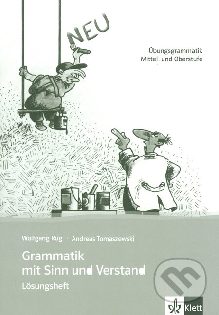 Kniha: Grammatik mit Sinn und Verstand: Lösungsheft (Andreas Tomaszewski a Wolfgang Rug). Klett, 2009 Kniha: Grammatik mit Sinn und Verstand: Lösungsheft (Andreas Tomaszewski a Wolfgang Rug). Klett, 2009