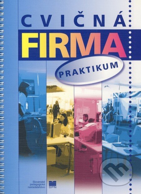 Kniha: Cvičná firma - Praktikum (Alena Horáčková a kolektiv). Slovenské pedagogické nakladateľstvo - Mladé letá, 2006 Kniha: Cvičná firma - Praktikum (Alena Horáčková a kolektiv). Slovenské pedagogické nakladateľstvo - Mladé letá, 2006