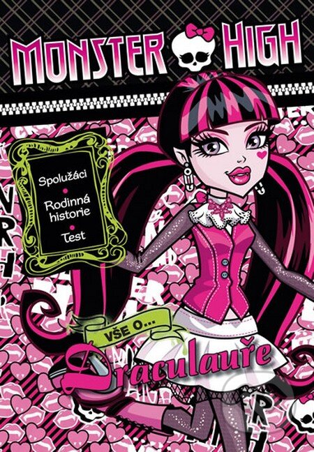 Kniha: Monster High: Vše o Drakulauře (Mattel). Egmont ČR, 2013 Kniha: Monster High: Vše o Drakulauře (Mattel). Egmont ČR, 2013