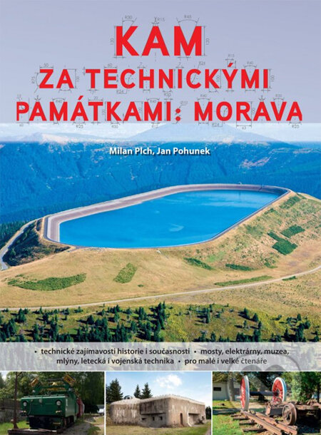 Kniha: Kam za technickými památkami: Morava (Milan Plch a Jan Pohunek). Computer Press, 2014 Kniha: Kam za technickými památkami: Morava (Milan Plch a Jan Pohunek). Computer Press, 2014