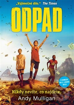 Kniha: Odpad (Andy Mulligan). Argo, 2014 Kniha: Odpad (Andy Mulligan). Argo, 2014