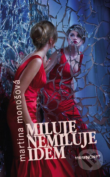 Kniha: Miluje nemiluje idem (Martina Monošová). Marenčin PT, 2014 Kniha: Miluje nemiluje idem (Martina Monošová). Marenčin PT, 2014