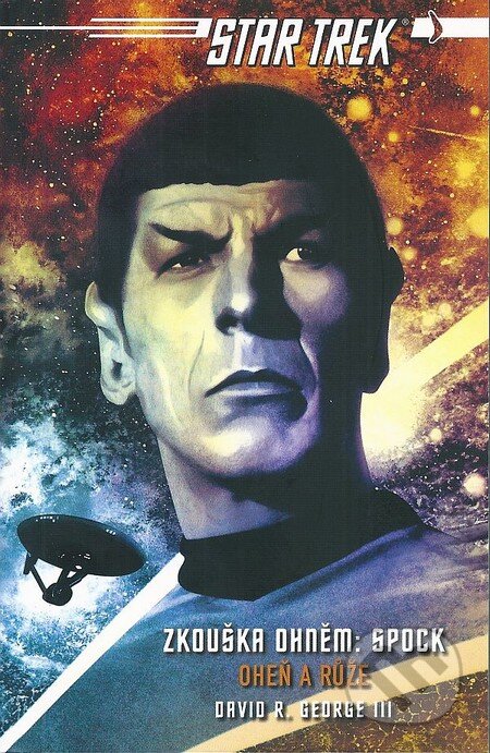 Kniha: Star Trek -Zkouška ohněm: Spock (David R. George III). Straky na vrbě, 2014 Kniha: Star Trek -Zkouška ohněm: Spock (David R. George III). Straky na vrbě, 2014
