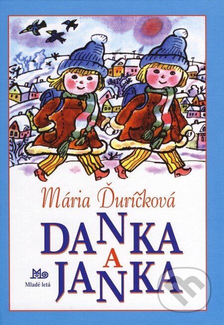 Kniha: Danka a Janka (Mária Ďuríčková). Slovenské pedagogické nakladateľstvo - Mladé letá, 2014 Kniha: Danka a Janka (Mária Ďuríčková). Slovenské pedagogické nakladateľstvo - Mladé letá, 2014