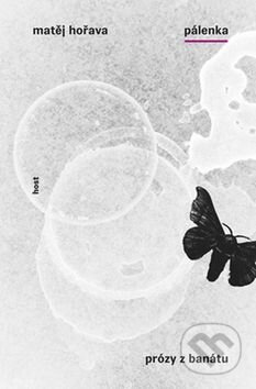 Kniha: Pálenka (Matěj Hořava). Host, 2014 Kniha: Pálenka (Matěj Hořava). Host, 2014