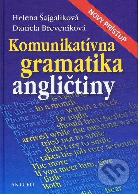 Kniha: Komunikatívna gramatika angličtiny (Daniela Breveníková a Helena Šajgalíková). Aktuell, 2014 Kniha: Komunikatívna gramatika angličtiny (Daniela Breveníková a Helena Šajgalíková). Aktuell, 2014
