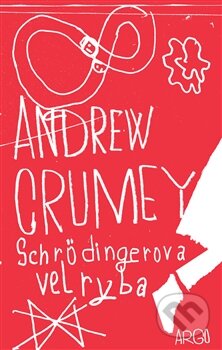 Kniha: Schrödingerova velryba (Andrew Crumey). Argo, 2014 Kniha: Schrödingerova velryba (Andrew Crumey). Argo, 2014