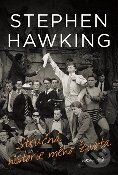 Kniha: Stručná historie mého života (Stephen Hawking). Argo, Dokořán, 2014 Kniha: Stručná historie mého života (Stephen Hawking). Argo, Dokořán, 2014