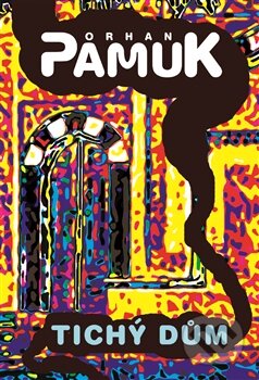 Kniha: Tichý dům (Orhan Pamuk). Argo, 2014 Kniha: Tichý dům (Orhan Pamuk). Argo, 2014