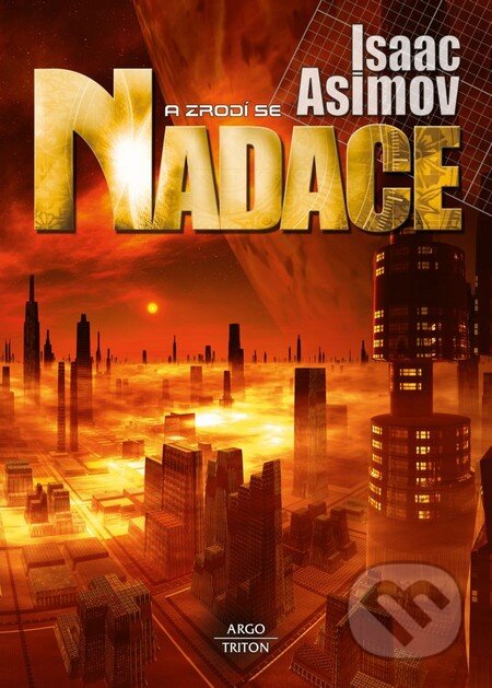 Kniha: A zrodí se Nadace (Isaac Asimov). Argo, Triton, 2014 Kniha: A zrodí se Nadace (Isaac Asimov). Argo, Triton, 2014