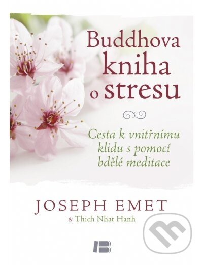 Kniha: Buddhova kniha o stresu (Joseph Emet a Thich Nhat Hanh). BETA - Dobrovský, 2014 Kniha: Buddhova kniha o stresu (Joseph Emet a Thich Nhat Hanh). BETA - Dobrovský, 2014