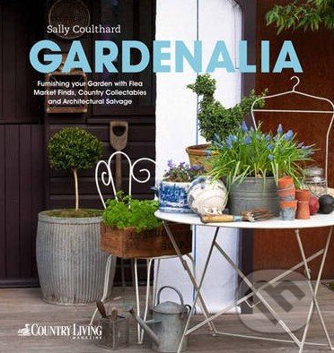 Kniha: Gardenalia (Sally Coulthard). Jacqui Small LLP, 2012 Kniha: Gardenalia (Sally Coulthard). Jacqui Small LLP, 2012