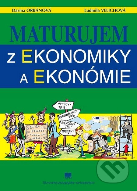 Kniha: Maturujem z ekonomiky a ekonómie (Darina Orbánová a Ľudmila Velichová). Slovenské pedagogické nakladateľstvo - Mladé letá, 2014 Kniha: Maturujem z ekonomiky a ekonómie (Darina Orbánová a Ľudmila Velichová). Slovenské pedagogické nakladateľstvo - Mladé letá, 2014