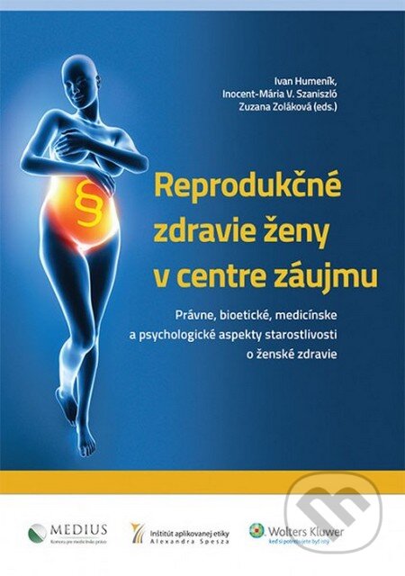 Kniha: Reprodukčné zdravie ženy v centre záujmu (Ivan Humeník a kolektiv). Wolters Kluwer, 2014 Kniha: Reprodukčné zdravie ženy v centre záujmu (Ivan Humeník a kolektiv). Wolters Kluwer, 2014