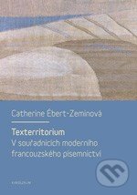 Texterritorium - Catherine Ébert-Zeminová, Karolinum, 2014