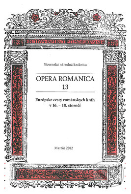 Kniha: Opera romanica 13 (Slovenská národná knižnica). Slovenská národná knižnica, 2012 Kniha: Opera romanica 13 (Slovenská národná knižnica). Slovenská národná knižnica, 2012
