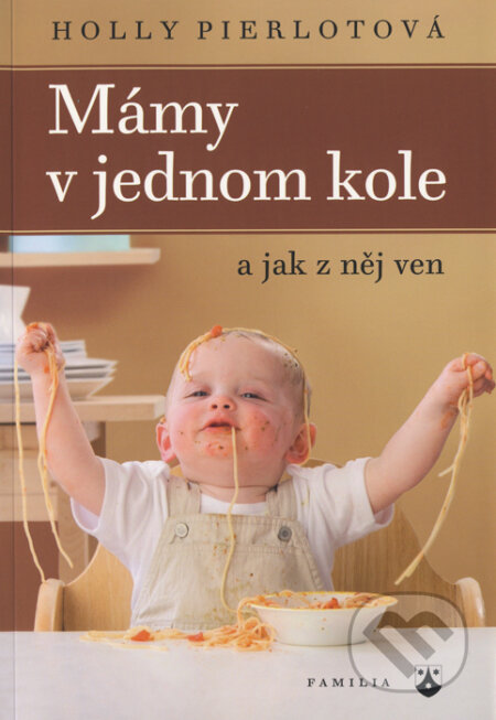 Kniha: Mámy v jednom kole (Holly Pierlotová). Karmelitánské nakladatelství, 2013 Kniha: Mámy v jednom kole (Holly Pierlotová). Karmelitánské nakladatelství, 2013