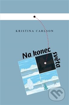 Kniha: Na konec světa (Kristina Carlson). Dybbuk, 2014 Kniha: Na konec světa (Kristina Carlson). Dybbuk, 2014