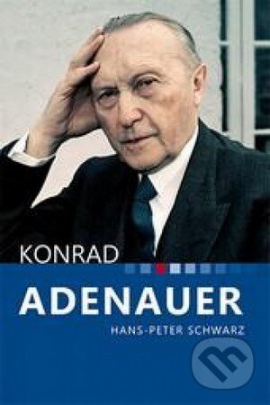 Kniha: Konrad Adenauer (Hans-Peter Schwarz). OZ Hlbiny, 2014 Kniha: Konrad Adenauer (Hans-Peter Schwarz). OZ Hlbiny, 2014