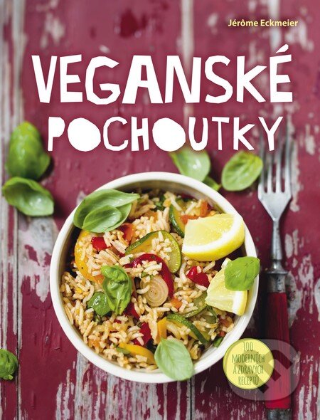 Kniha: Veganské pochoutky (Jérôme Eckmeier). Slovart CZ, 2014 Kniha: Veganské pochoutky (Jérôme Eckmeier). Slovart CZ, 2014