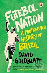 Kniha: Futebol Nation (David Goldblatt). Penguin Books, 2014 Kniha: Futebol Nation (David Goldblatt). Penguin Books, 2014