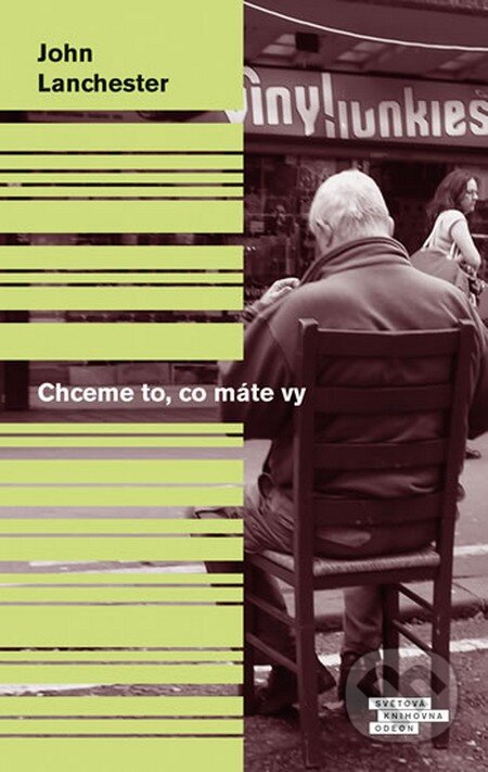 Kniha: Chceme to, co máte vy (John Lanchester). Odeon CZ, 2014 Kniha: Chceme to, co máte vy (John Lanchester). Odeon CZ, 2014
