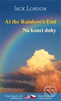 Kniha: Na konci duhy / At the Rainbow´s End (Jack London). Garamond, 2014 Kniha: Na konci duhy / At the Rainbow´s End (Jack London). Garamond, 2014