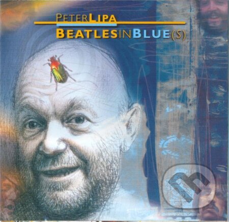Hudební CD: Peter Lipa: Beatles in blue(s) (Hudobné albumy). Hudobné albumy, 2014 Hudební CD: Peter Lipa: Beatles in blue(s) (Hudobné albumy). Hudobné albumy, 2014