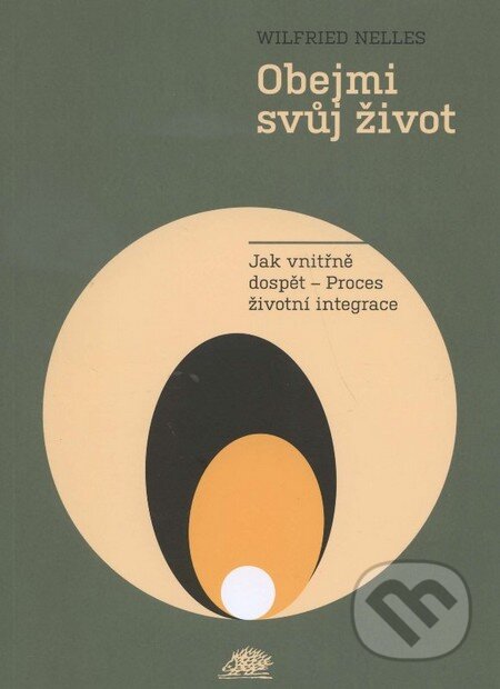 Kniha: Obejmi svůj život (Wilfried Nelles). Ježek, 2014 Kniha: Obejmi svůj život (Wilfried Nelles). Ježek, 2014