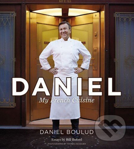 Kniha: Daniel (Daniel Boulud a Sylvie Bigar). Grand Central Publishing, 2013 Kniha: Daniel (Daniel Boulud a Sylvie Bigar). Grand Central Publishing, 2013