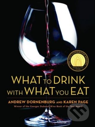Kniha: What to Drink with What You Eat (Andrew Dornenburg a Karen Page). Bulfinch Press, 2006 Kniha: What to Drink with What You Eat (Andrew Dornenburg a Karen Page). Bulfinch Press, 2006