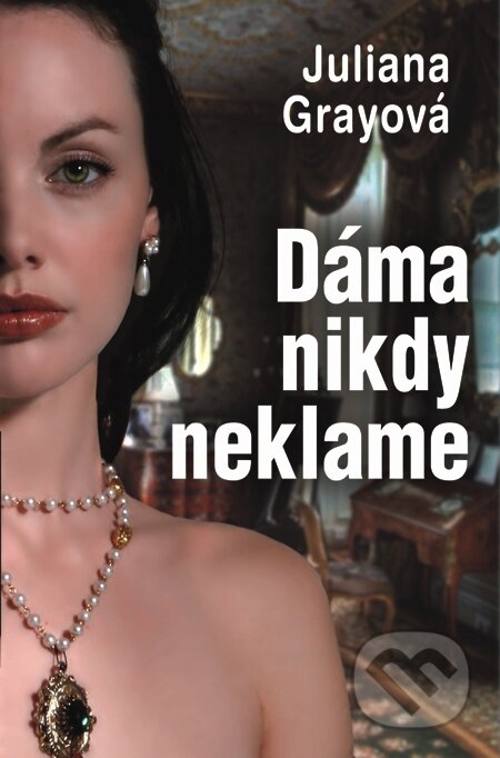 E-kniha: Dáma nikdy neklame (Juliana Gray). Slovenský spisovateľ, 2014 E-kniha: Dáma nikdy neklame (Juliana Gray). Slovenský spisovateľ, 2014