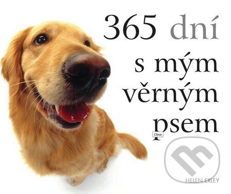 Kniha: 365 dní s mým věrným psem (Helen Exley). Slovart CZ, 2014 Kniha: 365 dní s mým věrným psem (Helen Exley). Slovart CZ, 2014