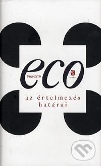 Kniha: Az értelmezés határai (Umberto Eco). Európa Könyvkiadó, 2013 Kniha: Az értelmezés határai (Umberto Eco). Európa Könyvkiadó, 2013