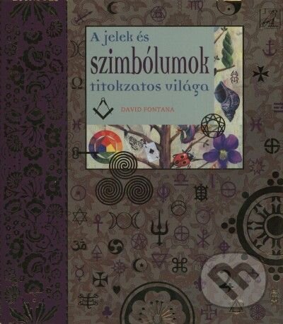 Kniha: A jelek és szimbólumok titokzatos világa (David Fontana). Kossuth, 2011 Kniha: A jelek és szimbólumok titokzatos világa (David Fontana). Kossuth, 2011