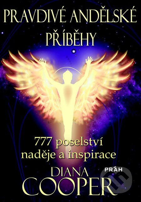 Kniha: Pravdivé andělské příběhy (Diana Cooper). Práh, 2014 Kniha: Pravdivé andělské příběhy (Diana Cooper). Práh, 2014