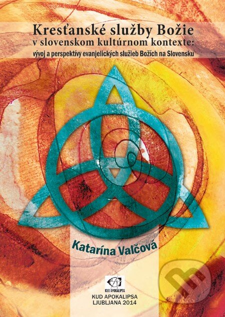 Kniha: Kresťanské služby Božie v slovenskom kultúrnom kontexte (Katarína Valčová). KUD Apokalipsa Ľubľana, 2014 Kniha: Kresťanské služby Božie v slovenskom kultúrnom kontexte (Katarína Valčová). KUD Apokalipsa Ľubľana, 2014