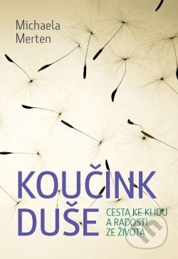 Kniha: Koučink duše (Michaela Merten). ANAG, 2014 Kniha: Koučink duše (Michaela Merten). ANAG, 2014