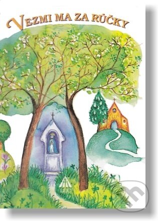 Kniha: Vezmi ma za rúčky (Jitka Bezúrová). Lúč, 2022 Kniha: Vezmi ma za rúčky (Jitka Bezúrová). Lúč, 2022