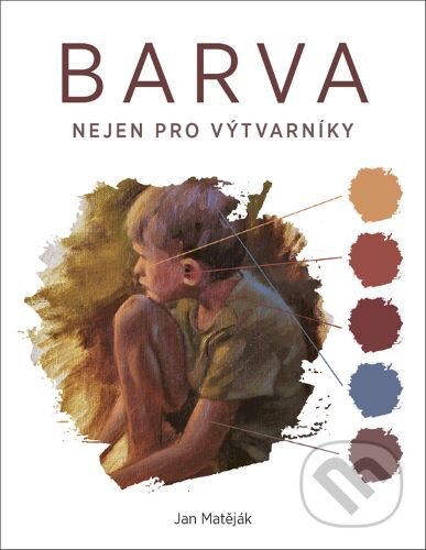 Kniha: Barva (Jan Matěják). Zoner Press, 2022 Kniha: Barva (Jan Matěják). Zoner Press, 2022