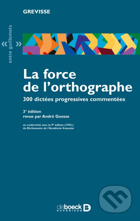 Kniha: La force de l'orthographe (Maurice Grevisse). De Boeck superieur, 2004 Kniha: La force de l'orthographe (Maurice Grevisse). De Boeck superieur, 2004